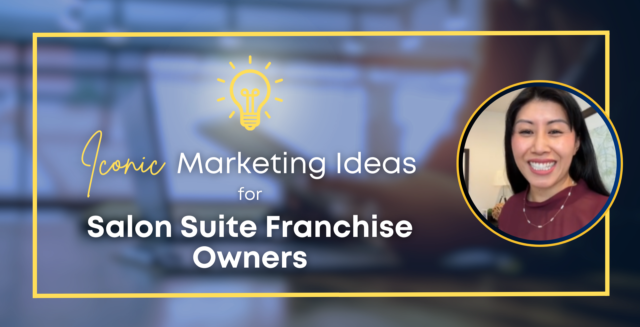 Iconic Marketing Ideas for Salon Suite Franchise Owners